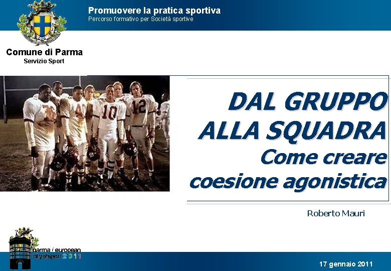 Promuovere la pratica sportiva Percorso formativo per Società sportive Comune di Parma Servizio Sport