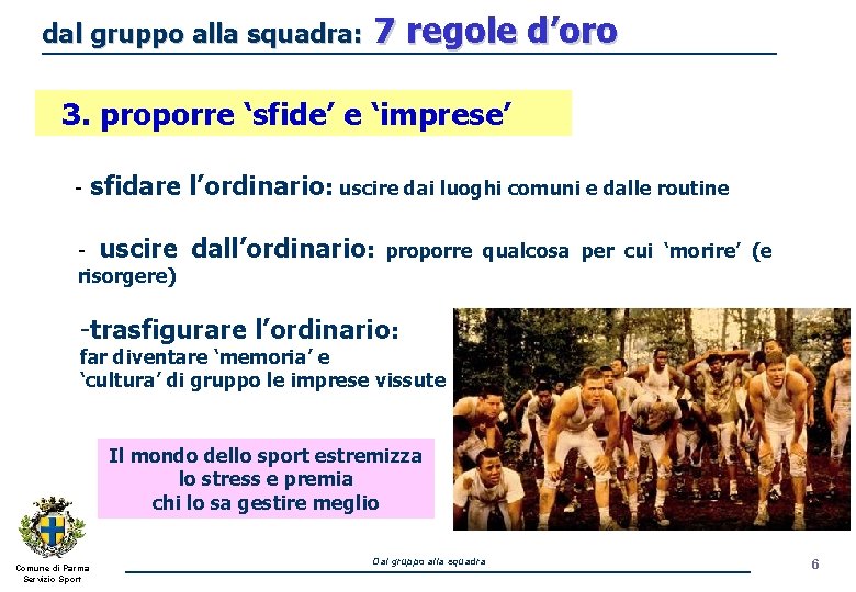 dal gruppo alla squadra: 7 regole d’oro 3. proporre ‘sfide’ e ‘imprese’ - sfidare