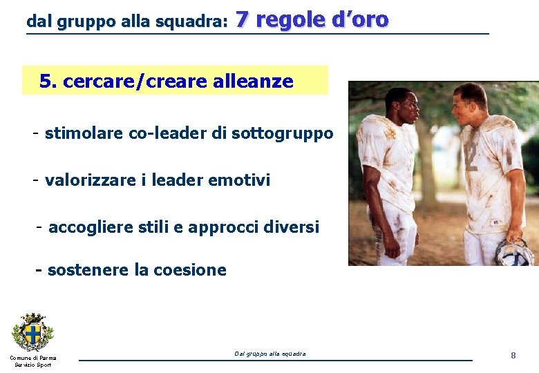 dal gruppo alla squadra: 7 regole d’oro 5. cercare/creare alleanze - stimolare co-leader di