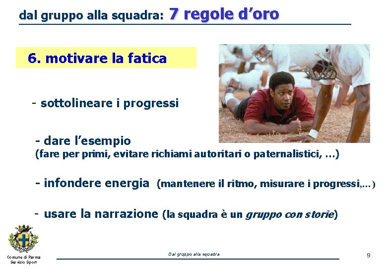 dal gruppo alla squadra: 7 regole d’oro 6. motivare la fatica - sottolineare i