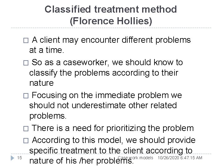 Classified treatment method (Florence Hollies) A client may encounter different problems at a time.