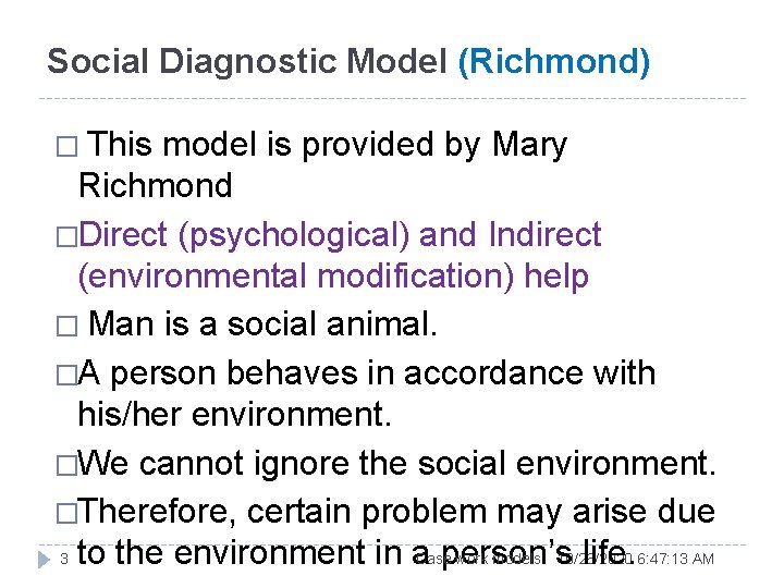 Social Diagnostic Model (Richmond) � This model is provided by Mary Richmond �Direct (psychological)