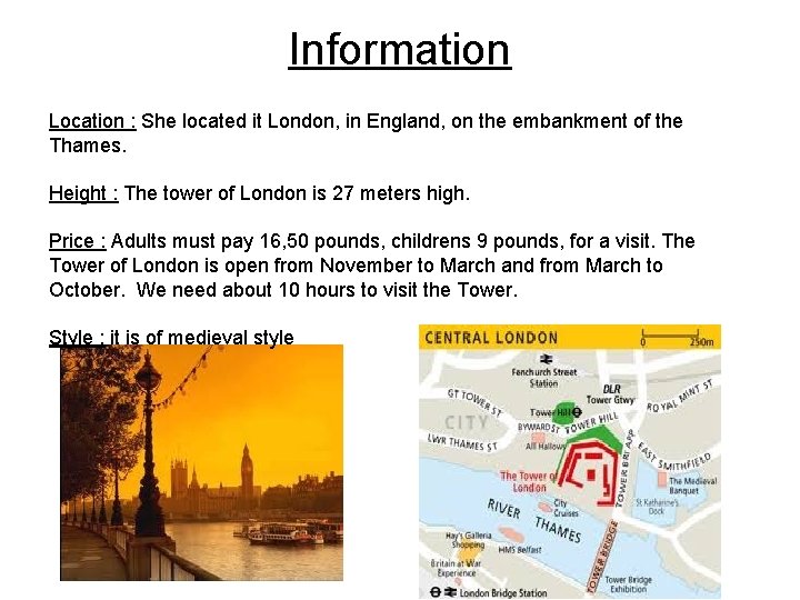 Information Location : She located it London, in England, on the embankment of the