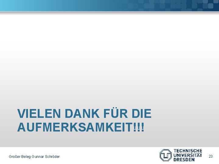 VIELEN DANK FÜR DIE AUFMERKSAMKEIT!!! Großer Beleg Gunnar Schröder 23 