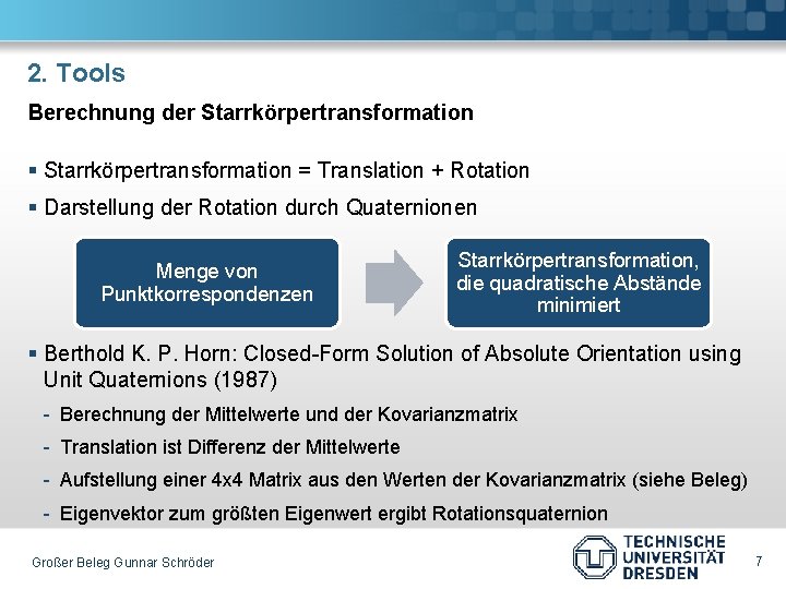 2. Tools Berechnung der Starrkörpertransformation § Starrkörpertransformation = Translation + Rotation § Darstellung der