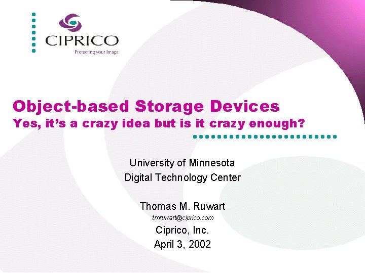 Object-based Storage Devices Yes, it’s a crazy idea but is it crazy enough? University