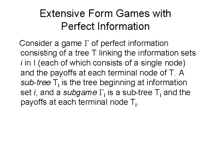 Extensive Form Games with Perfect Information Consider a game G of perfect information consisting