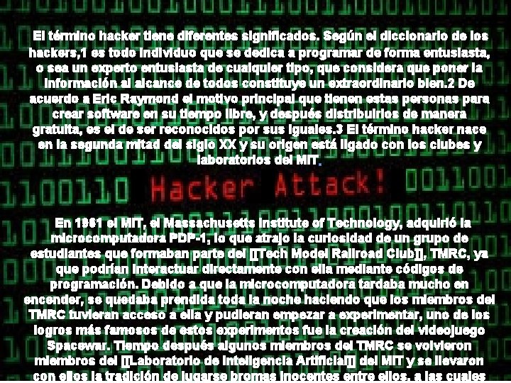 El término hacker tiene diferentes significados. Según el diccionario de los hackers, 1 es