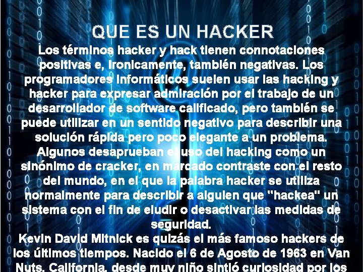 QUE ES UN HACKER Los términos hacker y hack tienen connotaciones positivas e, ironicamente,