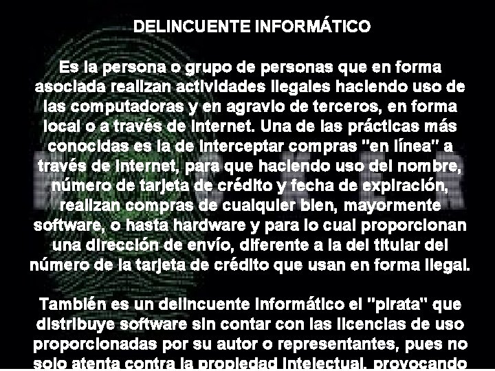 DELINCUENTE INFORMÁTICO Es la persona o grupo de personas que en forma asociada realizan