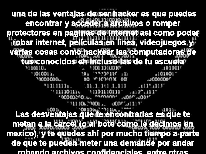 una de las ventajas de ser hacker es que puedes encontrar y acceder a