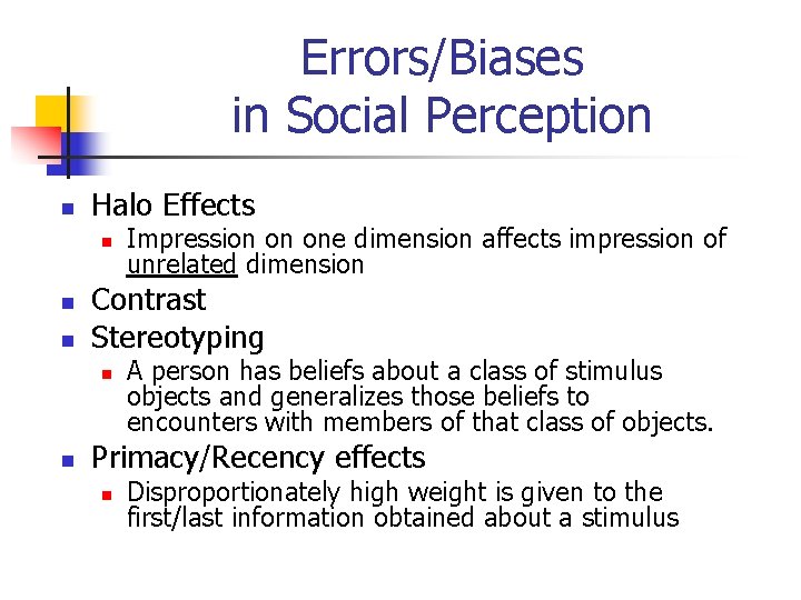Errors/Biases in Social Perception n Halo Effects n n n Contrast Stereotyping n n