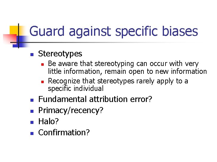 Guard against specific biases n Stereotypes n n n Be aware that stereotyping can