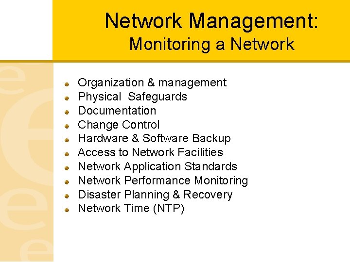 Network Management: Monitoring a Network Organization & management Physical Safeguards Documentation Change Control Hardware