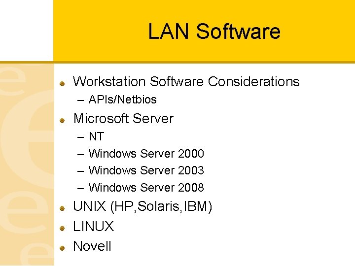 LAN Software Workstation Software Considerations – APIs/Netbios Microsoft Server – – NT Windows Server