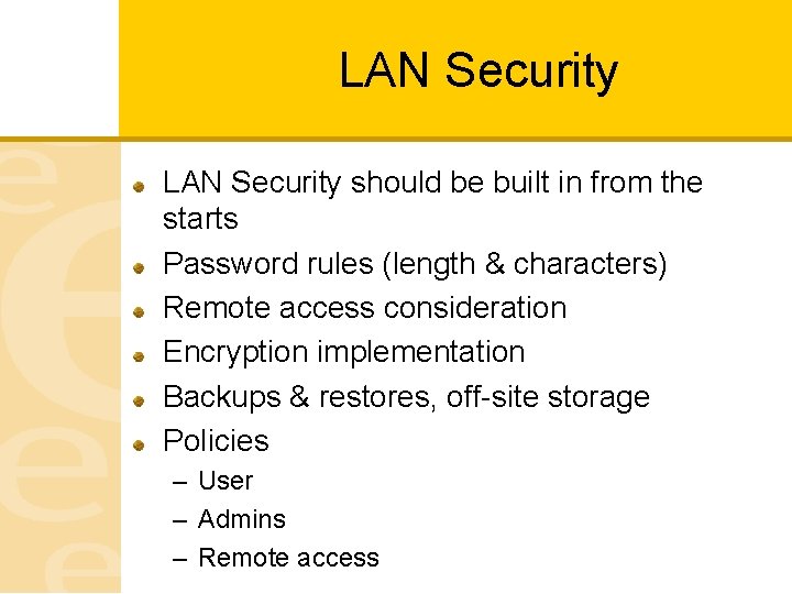 LAN Security should be built in from the starts Password rules (length & characters)