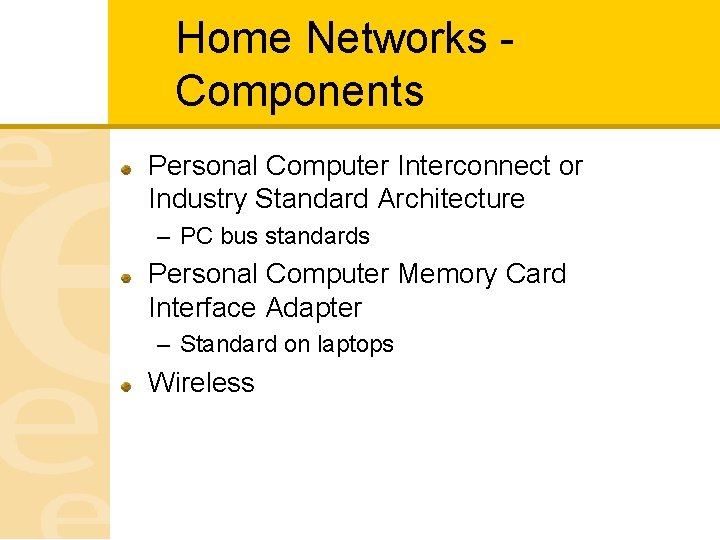 Home Networks Components Personal Computer Interconnect or Industry Standard Architecture – PC bus standards