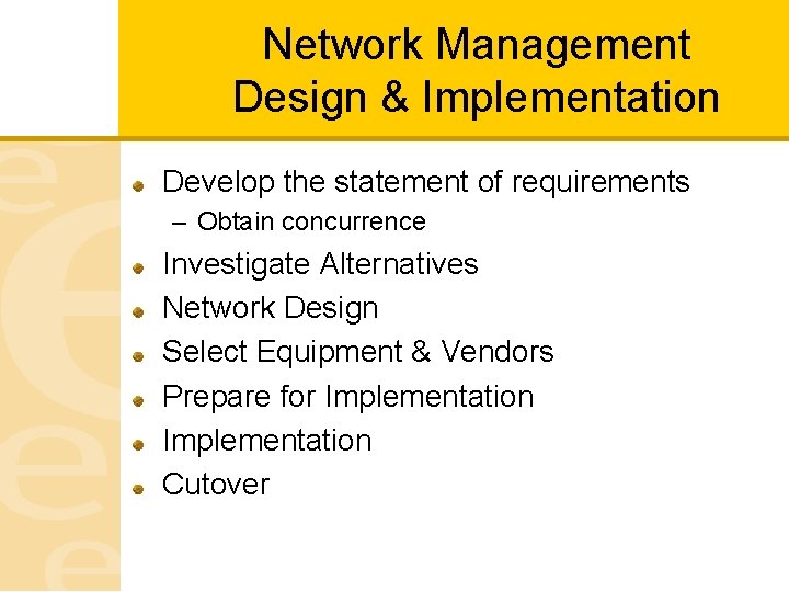 Network Management Design & Implementation Develop the statement of requirements – Obtain concurrence Investigate