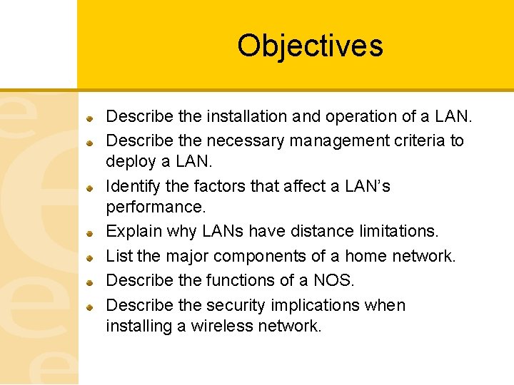 Objectives Describe the installation and operation of a LAN. Describe the necessary management criteria