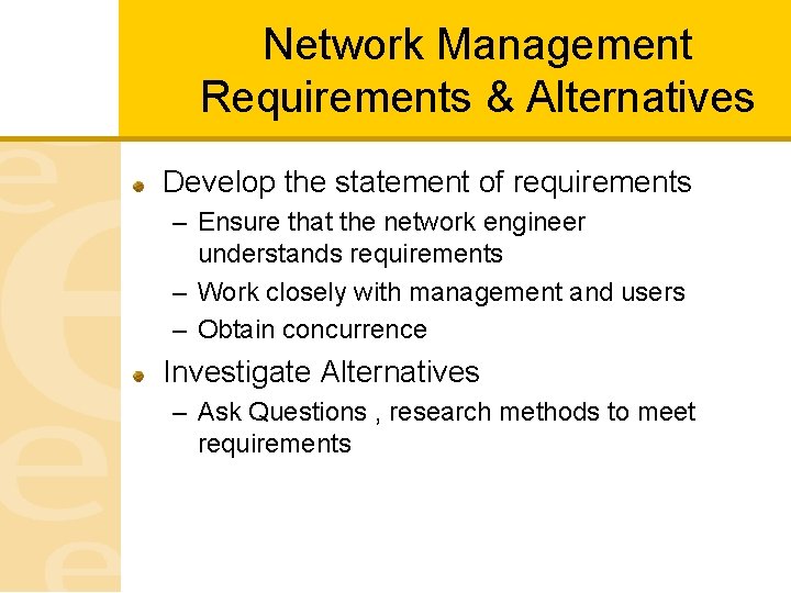 Network Management Requirements & Alternatives Develop the statement of requirements – Ensure that the
