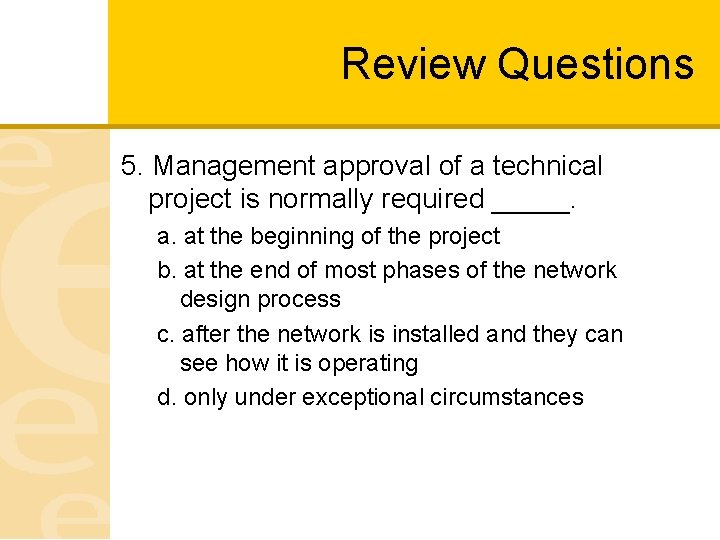 Review Questions 5. Management approval of a technical project is normally required _____. a.