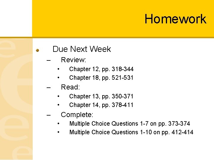 Homework Due Next Week – Review: • • – Chapter 12, pp. 318 -344