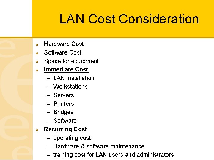 LAN Cost Consideration Hardware Cost Software Cost Space for equipment Immediate Cost – LAN