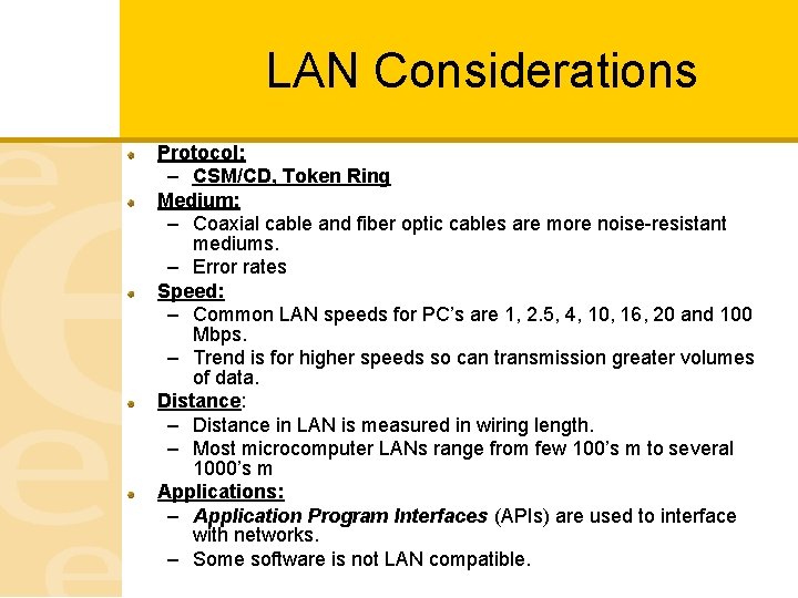 LAN Considerations Protocol: – CSM/CD, Token Ring Medium: – Coaxial cable and fiber optic