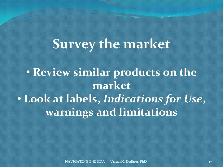 Survey the market • Review similar products on the market • Look at labels,