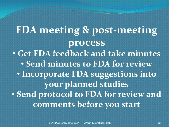 FDA meeting & post-meeting process • Get FDA feedback and take minutes • Send