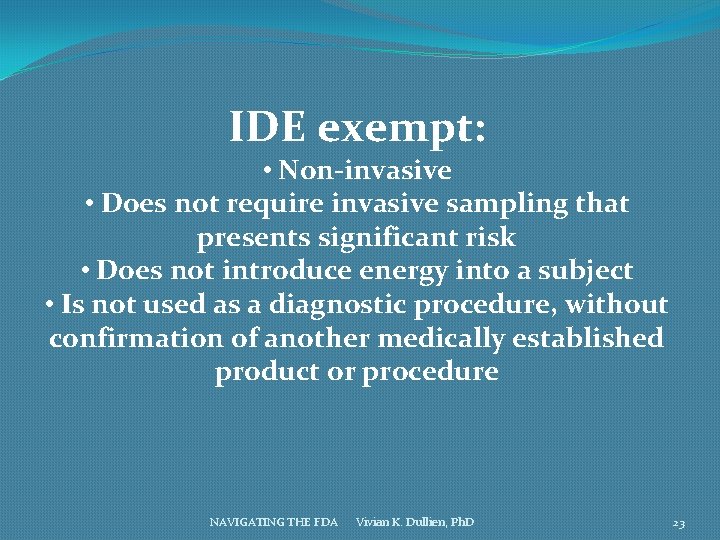 IDE exempt: • Non-invasive • Does not require invasive sampling that presents significant risk