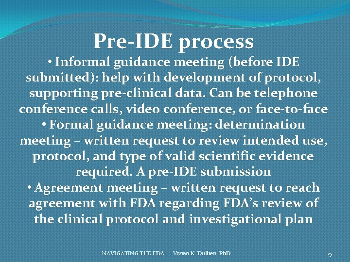 Pre-IDE process • Informal guidance meeting (before IDE submitted): help with development of protocol,