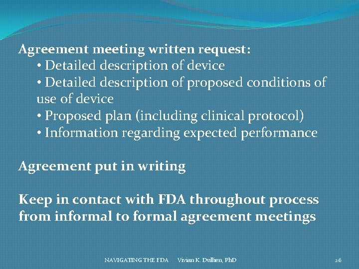 Agreement meeting written request: • Detailed description of device • Detailed description of proposed