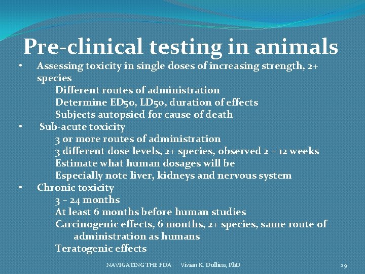  • • • Pre-clinical testing in animals Assessing toxicity in single doses of