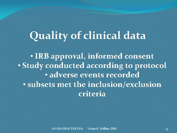 Quality of clinical data • IRB approval, informed consent • Study conducted according to