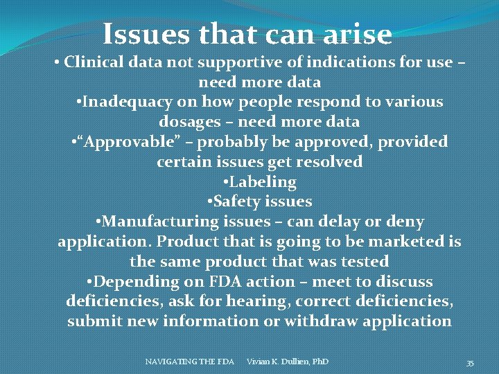 Issues that can arise • Clinical data not supportive of indications for use –