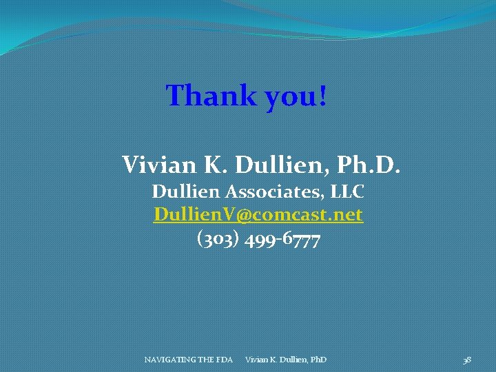 Thank you! Vivian K. Dullien, Ph. D. Dullien Associates, LLC Dullien. V@comcast. net (303)