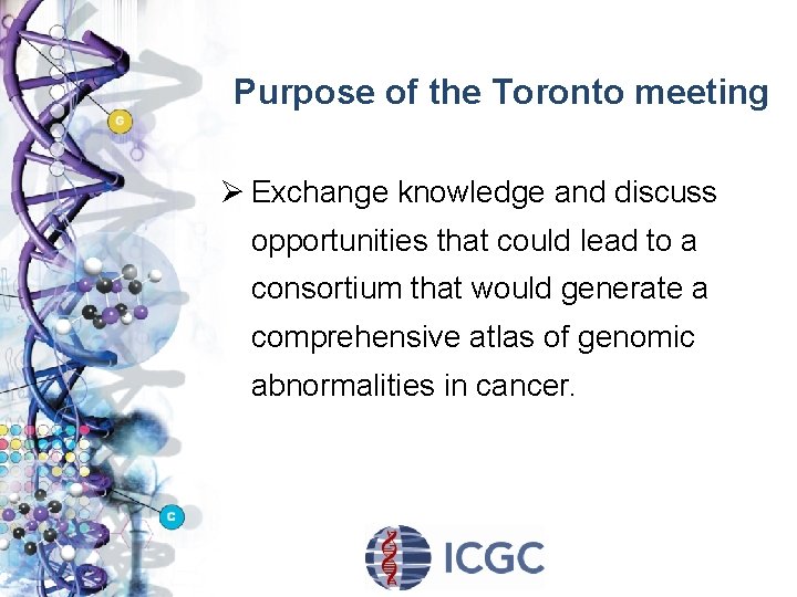 Purpose of the Toronto meeting Ø Exchange knowledge and discuss opportunities that could lead