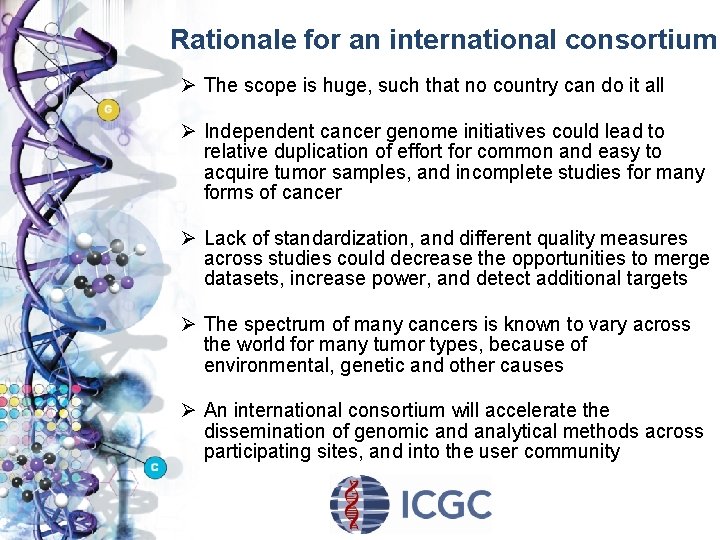 Rationale for an international consortium Ø The scope is huge, such that no country