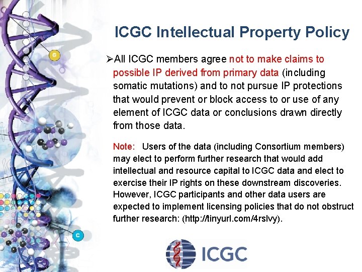 ICGC Intellectual Property Policy ØAll ICGC members agree not to make claims to possible