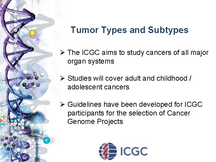 Tumor Types and Subtypes Ø The ICGC aims to study cancers of all major