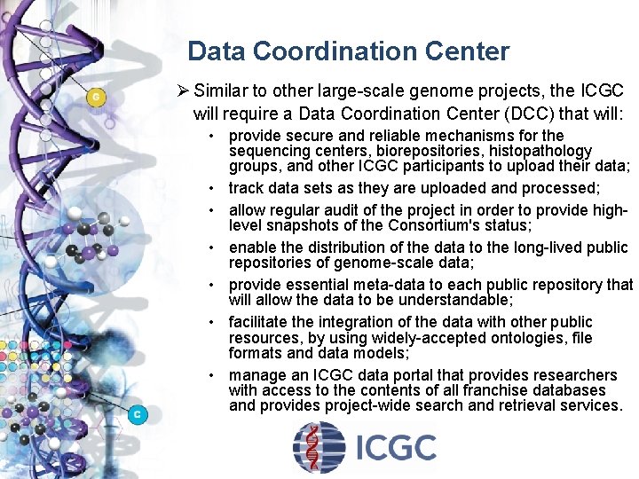 Data Coordination Center Ø Similar to other large-scale genome projects, the ICGC will require