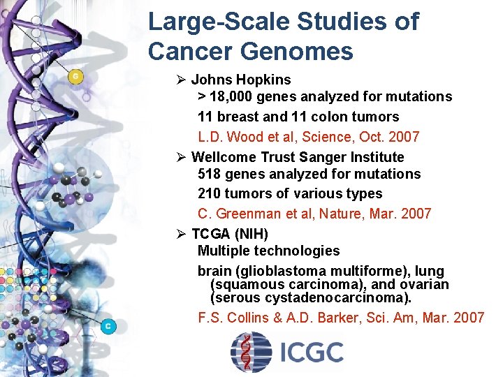 Large-Scale Studies of Cancer Genomes Ø Johns Hopkins > 18, 000 genes analyzed for
