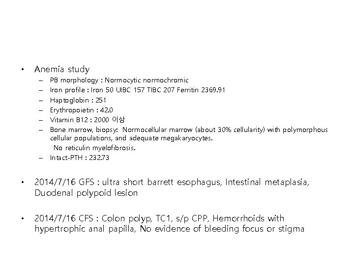  • Anemia study – – – – PB morphology : Normocytic normochromic Iron