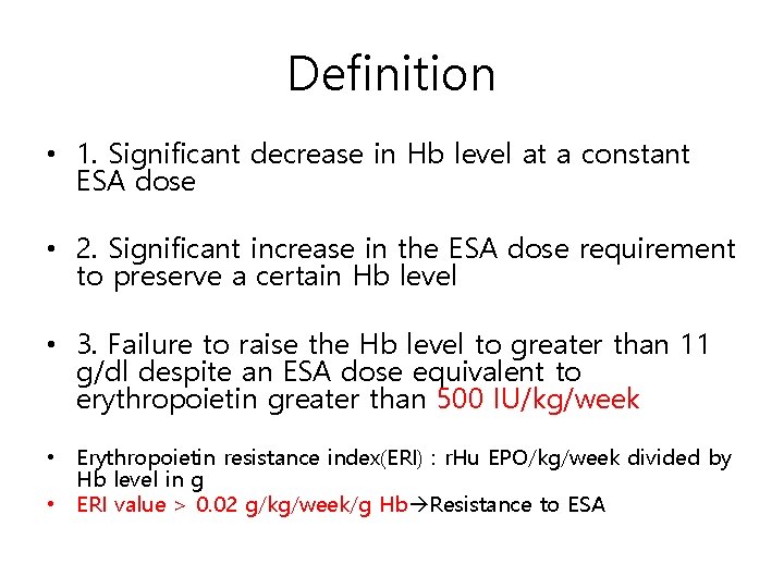 Definition • 1. Significant decrease in Hb level at a constant ESA dose •