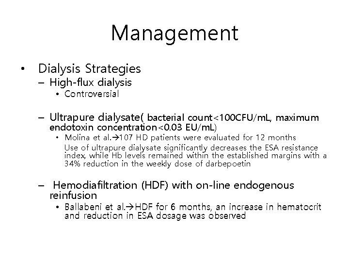 Management • Dialysis Strategies – High-flux dialysis • Controversial – Ultrapure dialysate( bacterial count<100