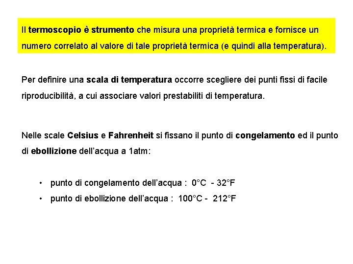 Il termoscopio è strumento che misura una proprietà termica e fornisce un numero correlato