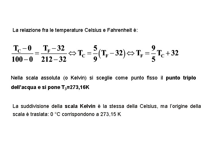 La relazione fra le temperature Celsius e Fahrenheit è: Nella scala assoluta (o Kelvin)