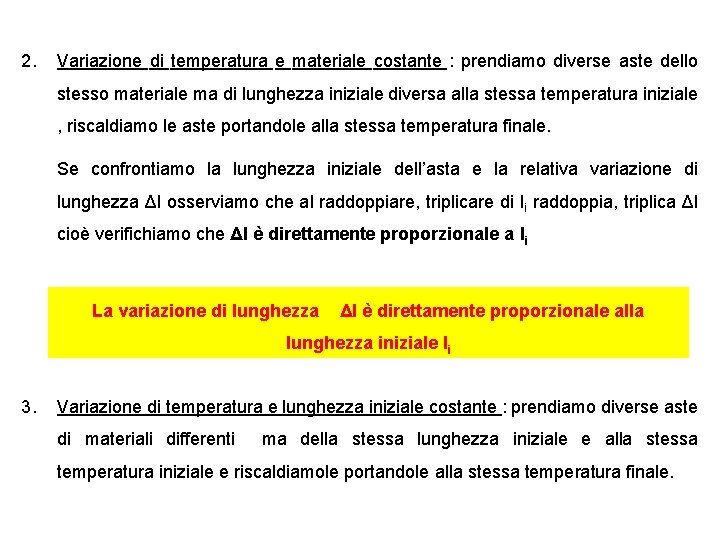 2. Variazione di temperatura e materiale costante : prendiamo diverse aste dello stesso materiale