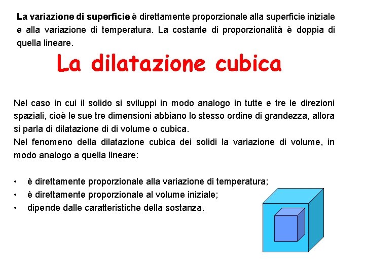 La variazione di superficie è direttamente proporzionale alla superficie iniziale e alla variazione di